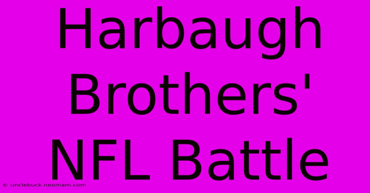 Harbaugh Brothers' NFL Battle