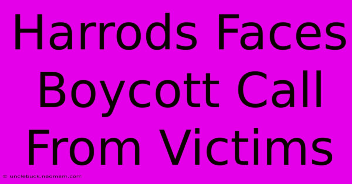 Harrods Faces Boycott Call From Victims