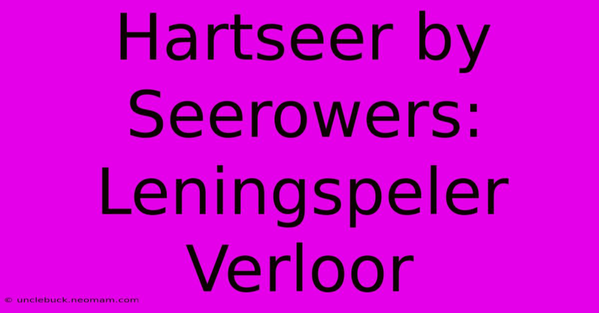 Hartseer By Seerowers: Leningspeler Verloor