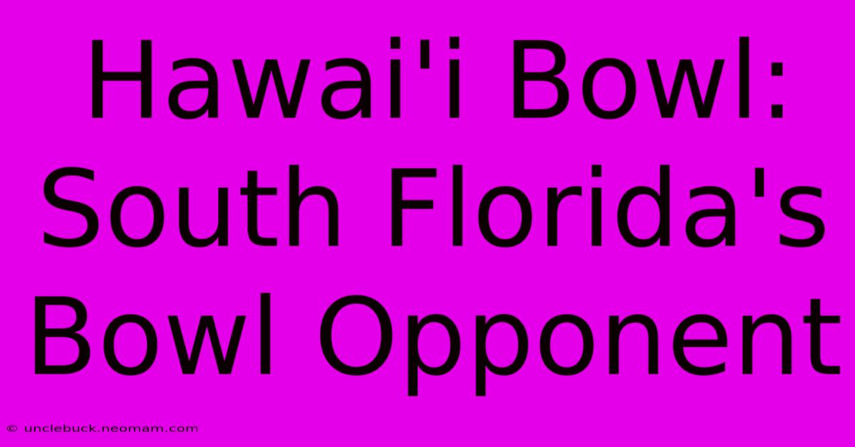 Hawai'i Bowl: South Florida's Bowl Opponent