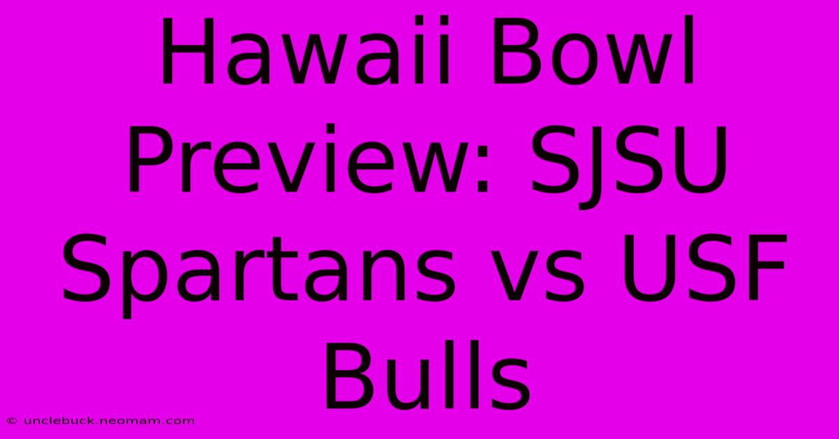 Hawaii Bowl Preview: SJSU Spartans Vs USF Bulls