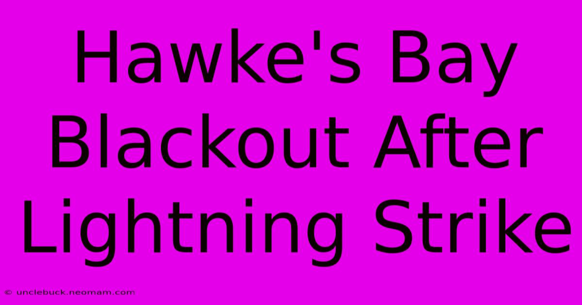 Hawke's Bay Blackout After Lightning Strike