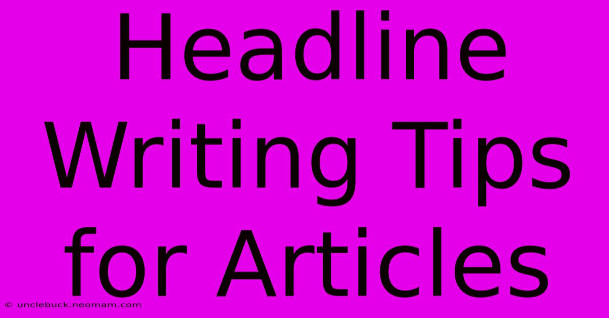 Headline Writing Tips For Articles 