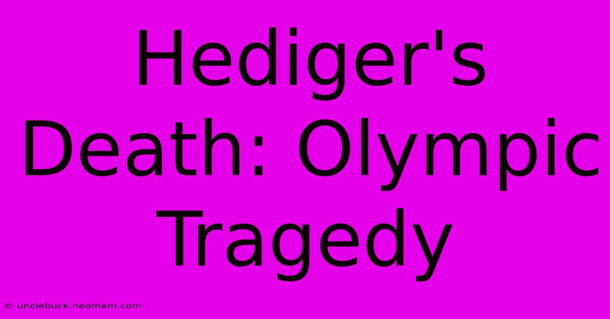 Hediger's Death: Olympic Tragedy