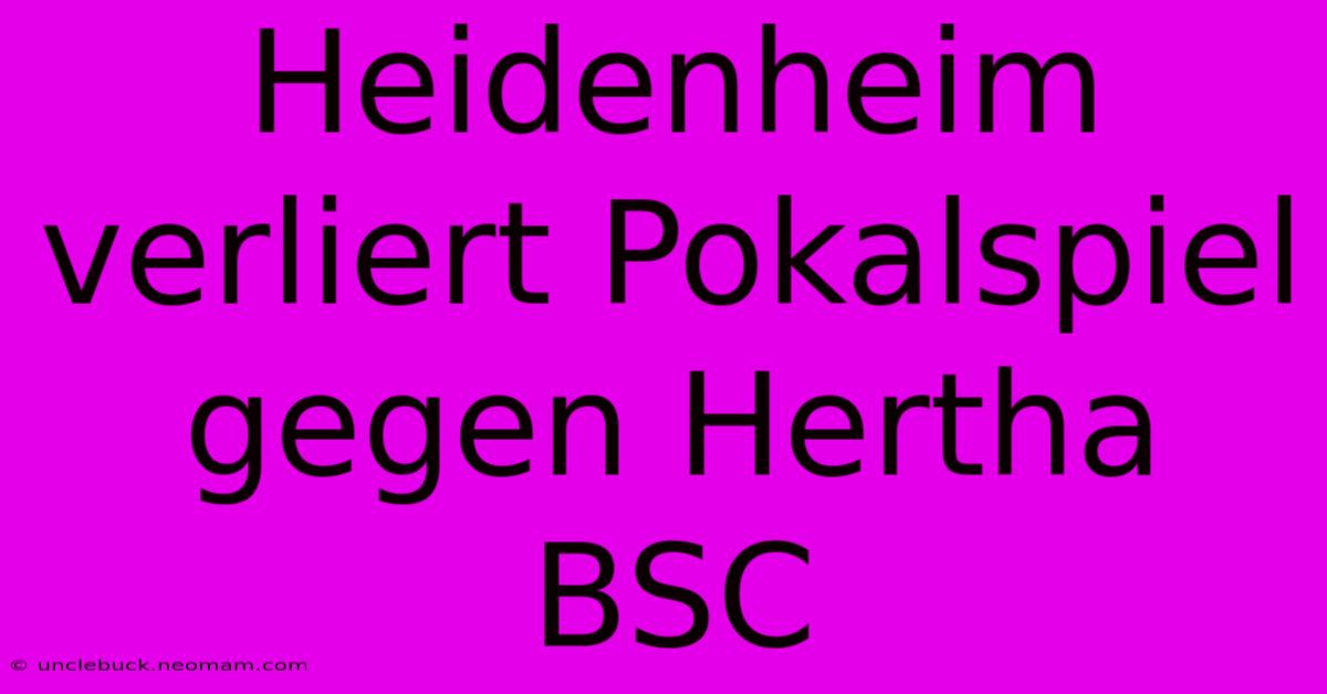 Heidenheim Verliert Pokalspiel Gegen Hertha BSC