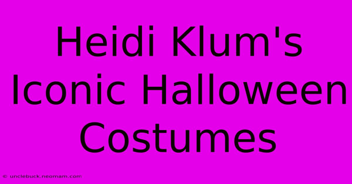 Heidi Klum's Iconic Halloween Costumes 