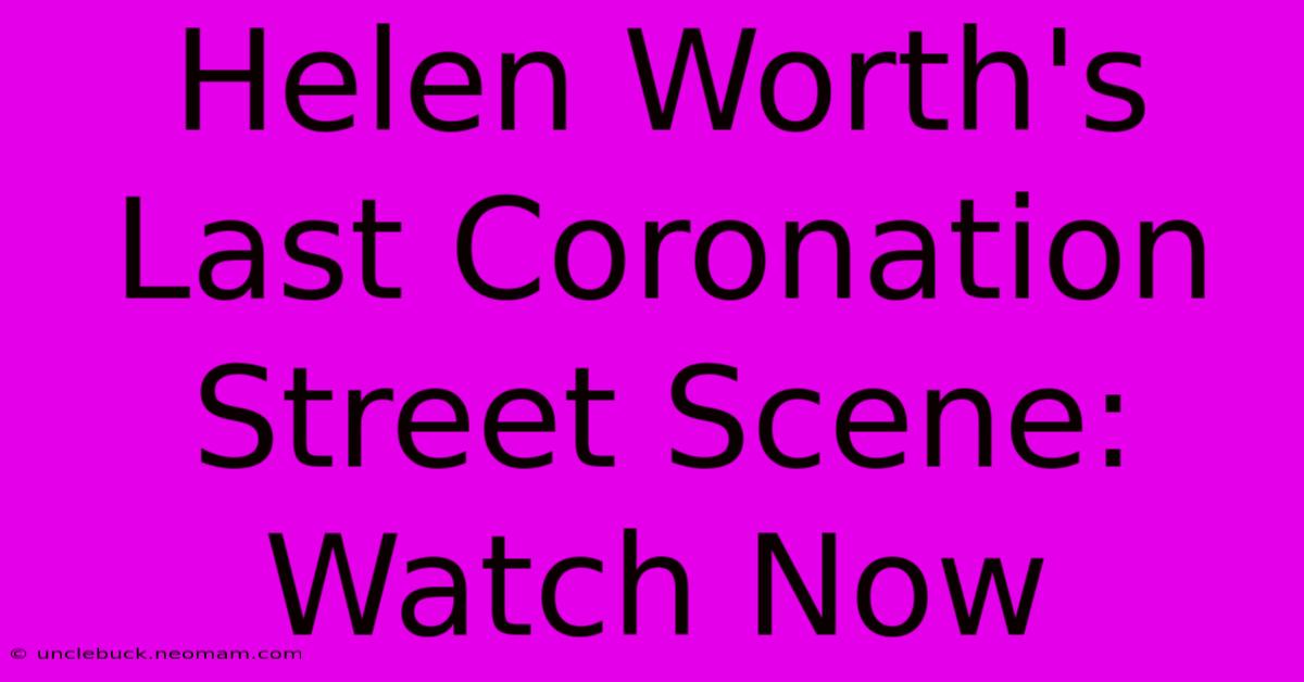 Helen Worth's Last Coronation Street Scene: Watch Now