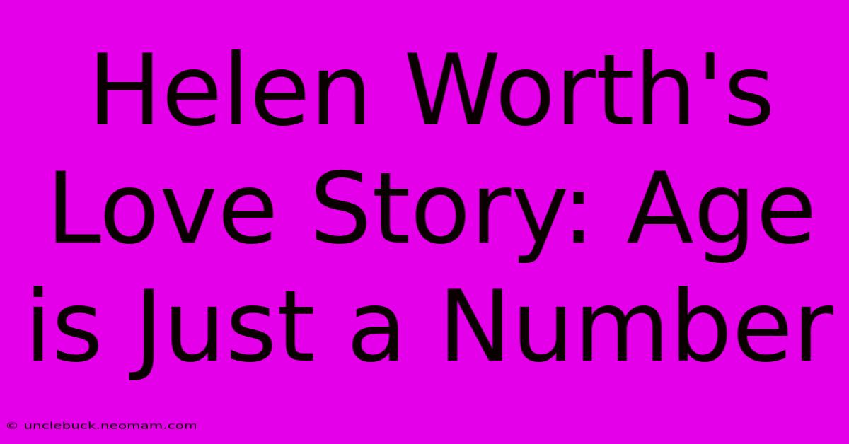 Helen Worth's Love Story: Age Is Just A Number