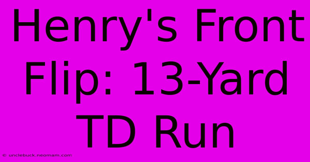 Henry's Front Flip: 13-Yard TD Run