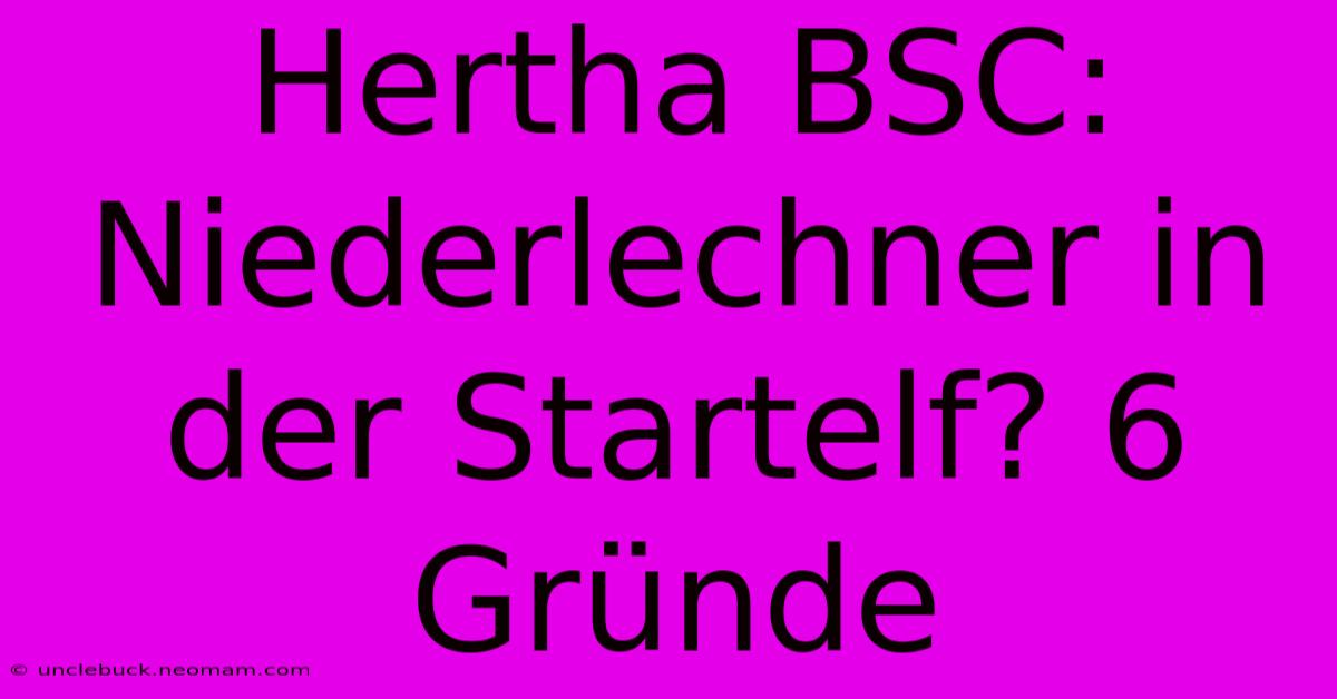 Hertha BSC: Niederlechner In Der Startelf? 6 Gründe