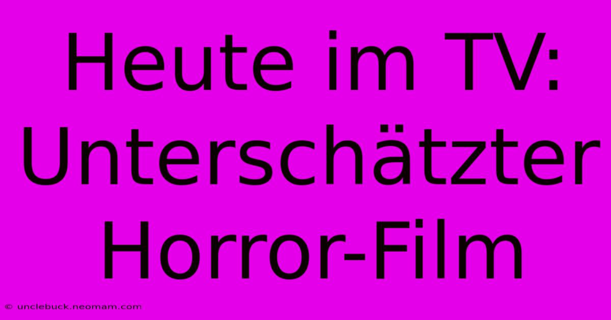 Heute Im TV: Unterschätzter Horror-Film