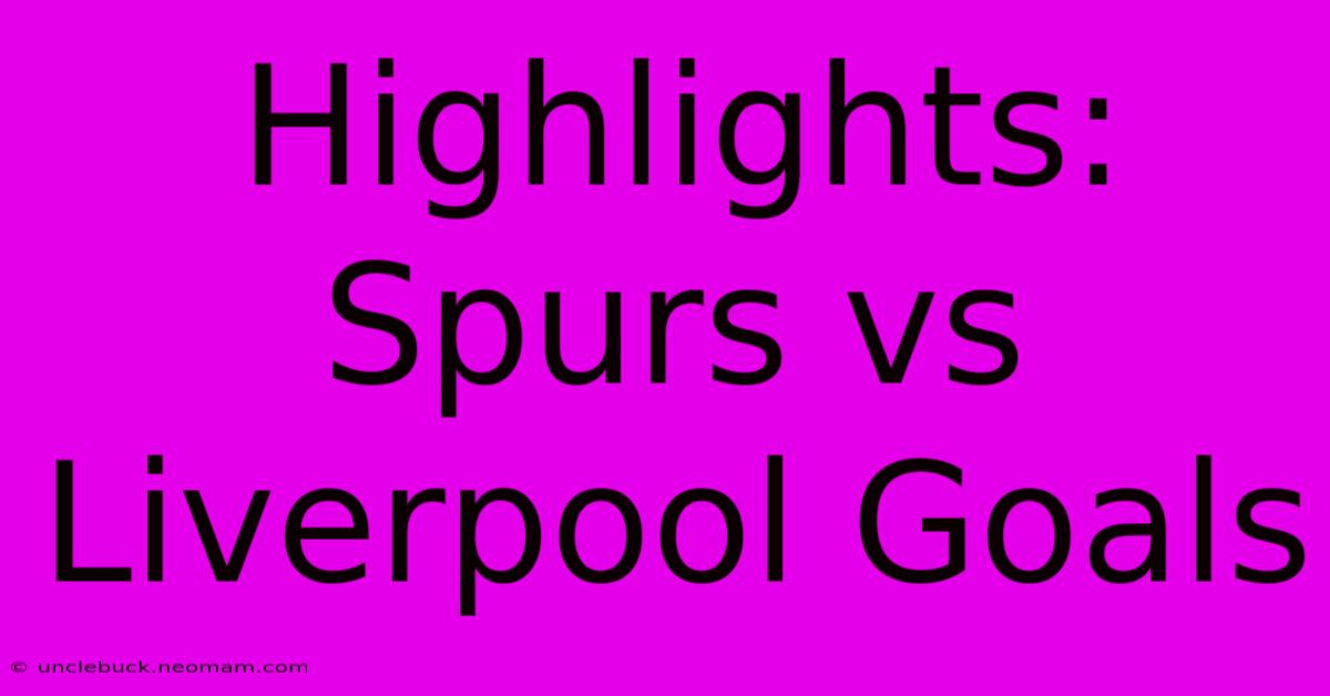 Highlights: Spurs Vs Liverpool Goals