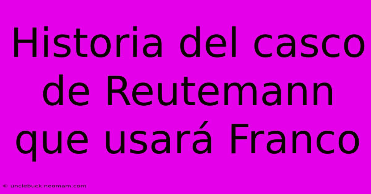 Historia Del Casco De Reutemann Que Usará Franco