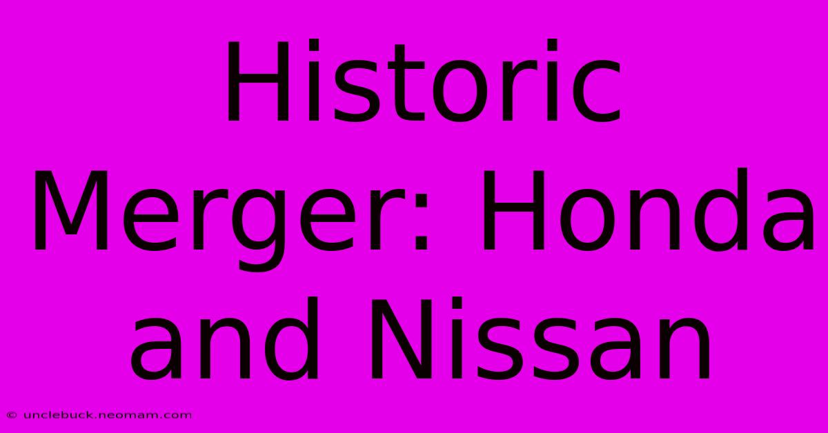 Historic Merger: Honda And Nissan