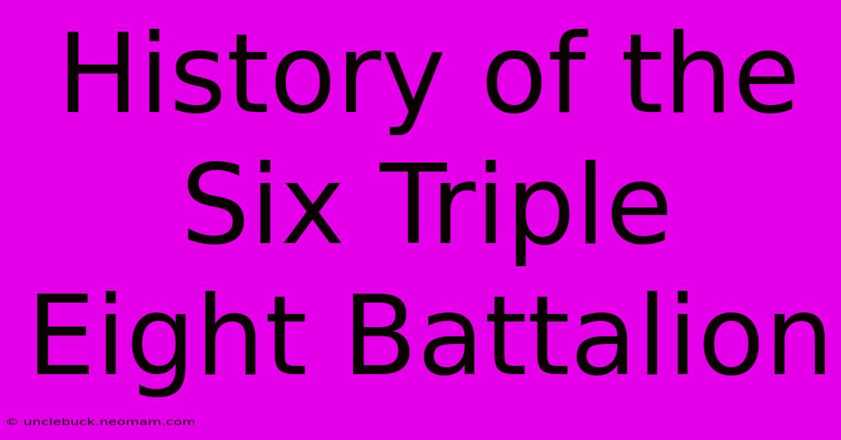 History Of The Six Triple Eight Battalion