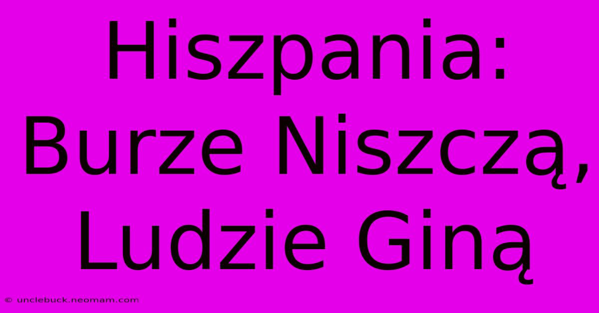 Hiszpania: Burze Niszczą, Ludzie Giną