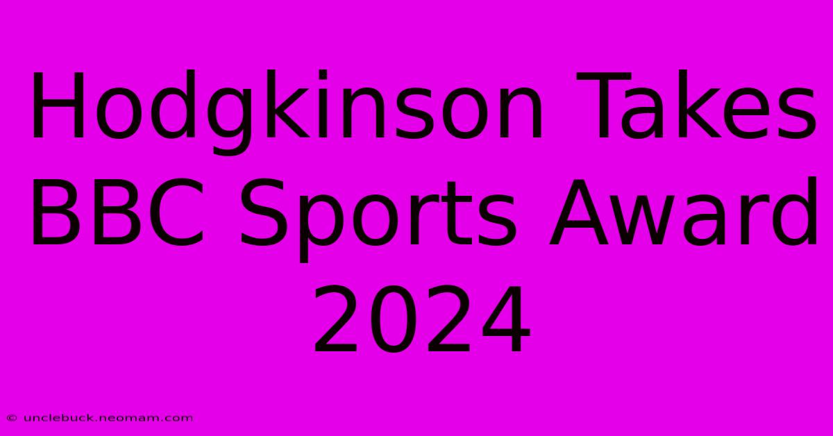 Hodgkinson Takes BBC Sports Award 2024