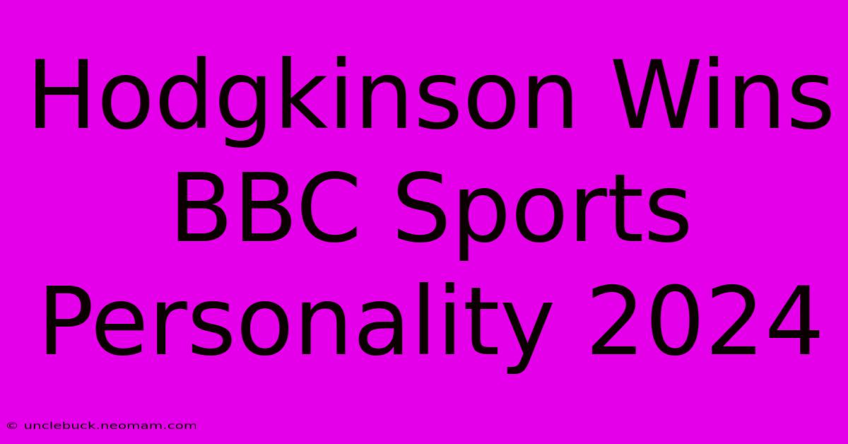 Hodgkinson Wins BBC Sports Personality 2024