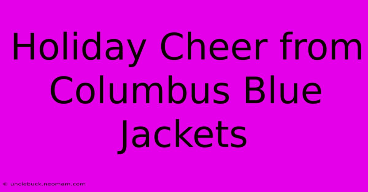 Holiday Cheer From Columbus Blue Jackets