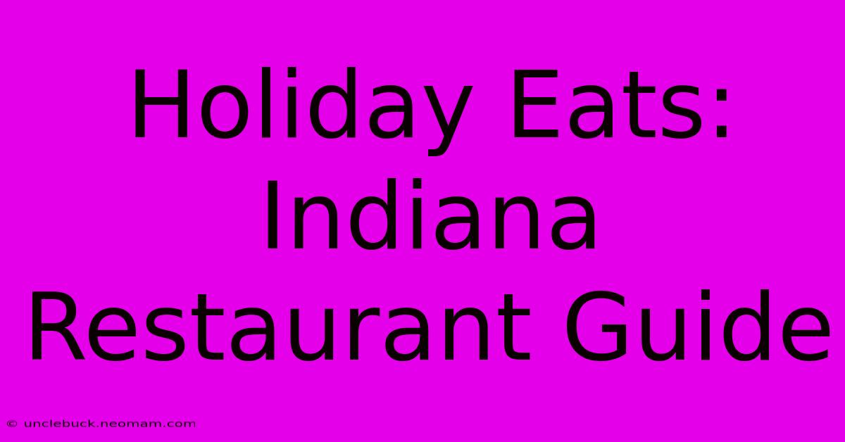 Holiday Eats: Indiana Restaurant Guide