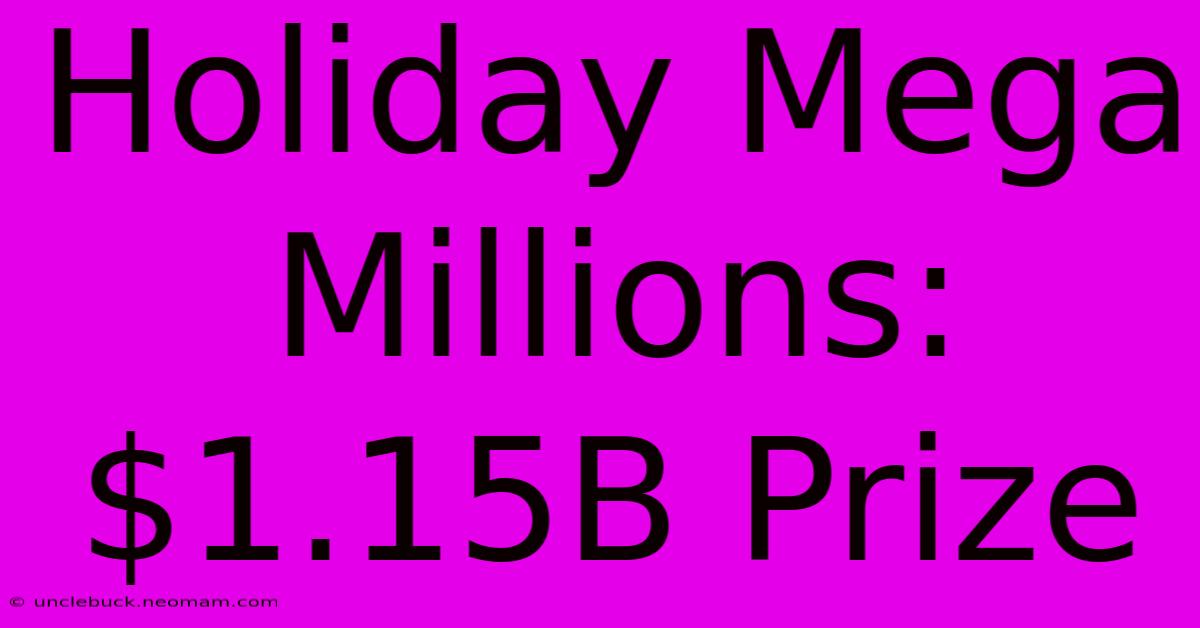 Holiday Mega Millions: $1.15B Prize