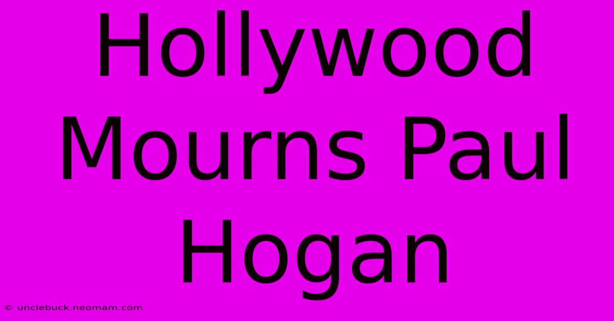 Hollywood Mourns Paul Hogan