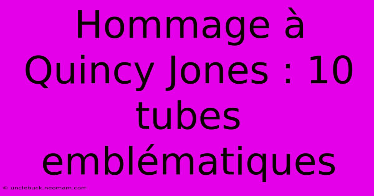 Hommage À Quincy Jones : 10 Tubes Emblématiques