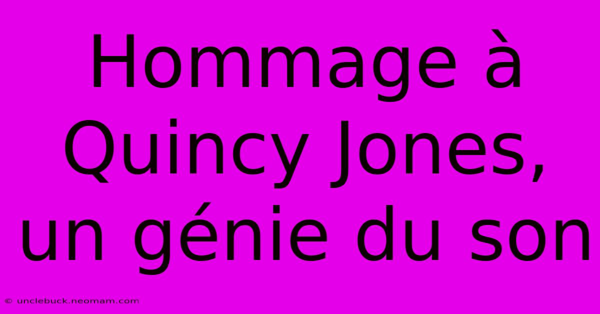 Hommage À Quincy Jones, Un Génie Du Son 