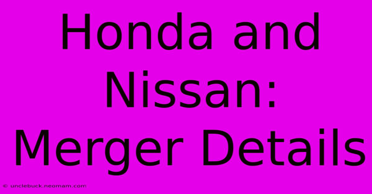 Honda And Nissan: Merger Details