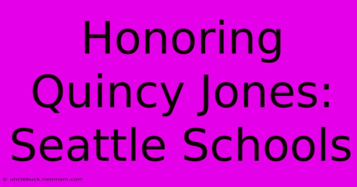 Honoring Quincy Jones: Seattle Schools