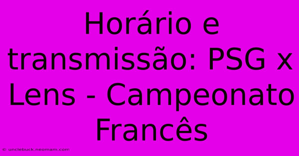 Horário E Transmissão: PSG X Lens - Campeonato Francês