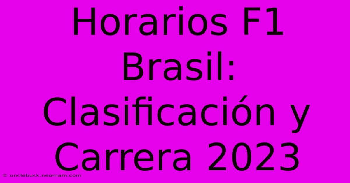 Horarios F1 Brasil: Clasificación Y Carrera 2023