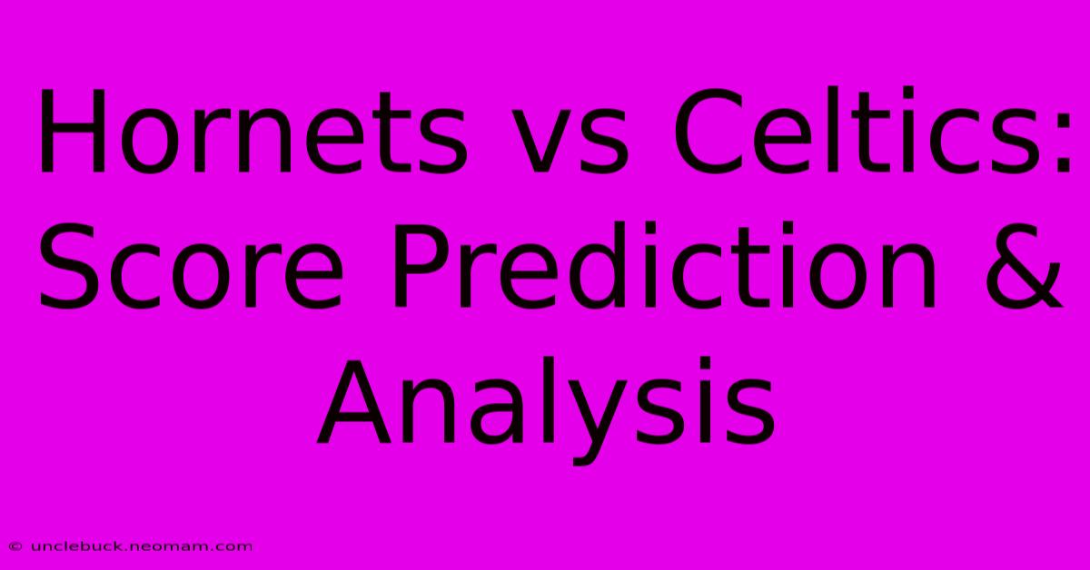 Hornets Vs Celtics: Score Prediction & Analysis