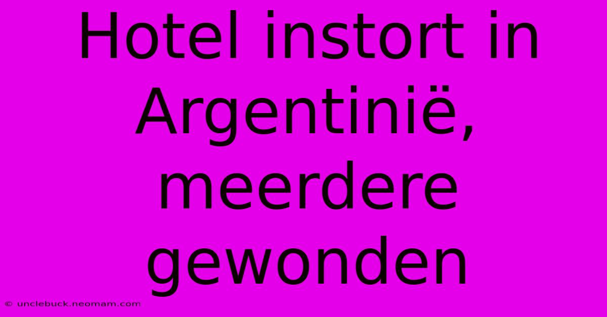 Hotel Instort In Argentinië, Meerdere Gewonden