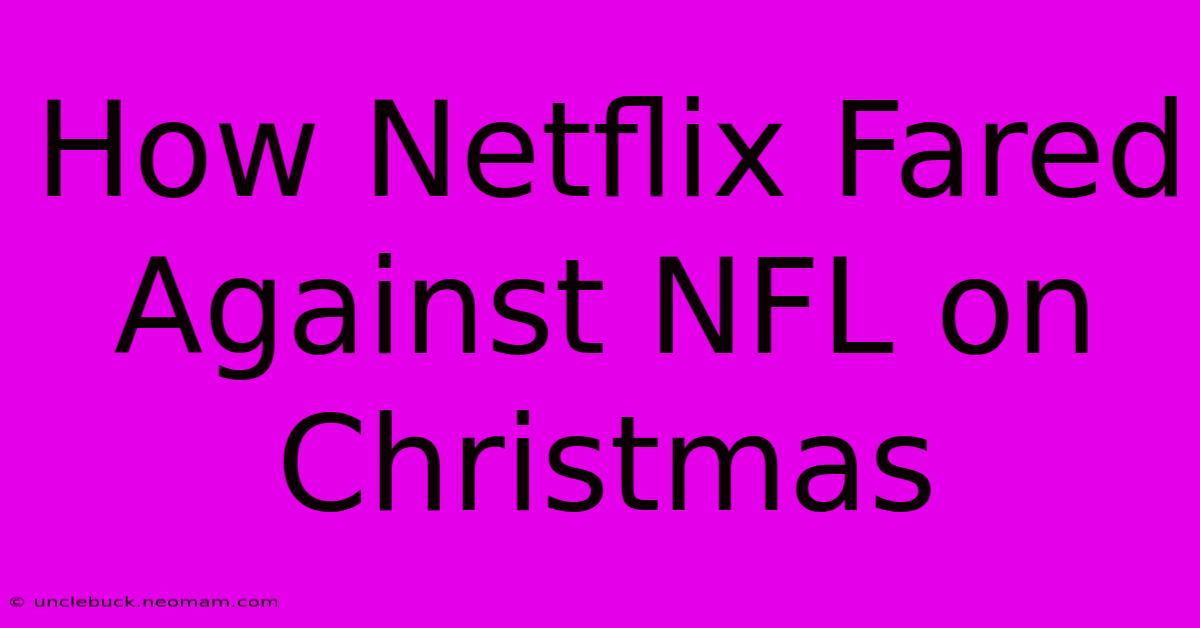 How Netflix Fared Against NFL On Christmas