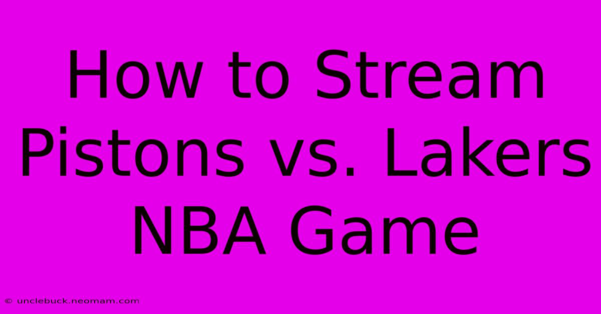 How To Stream Pistons Vs. Lakers NBA Game