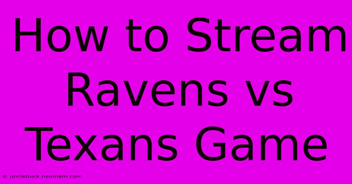 How To Stream Ravens Vs Texans Game