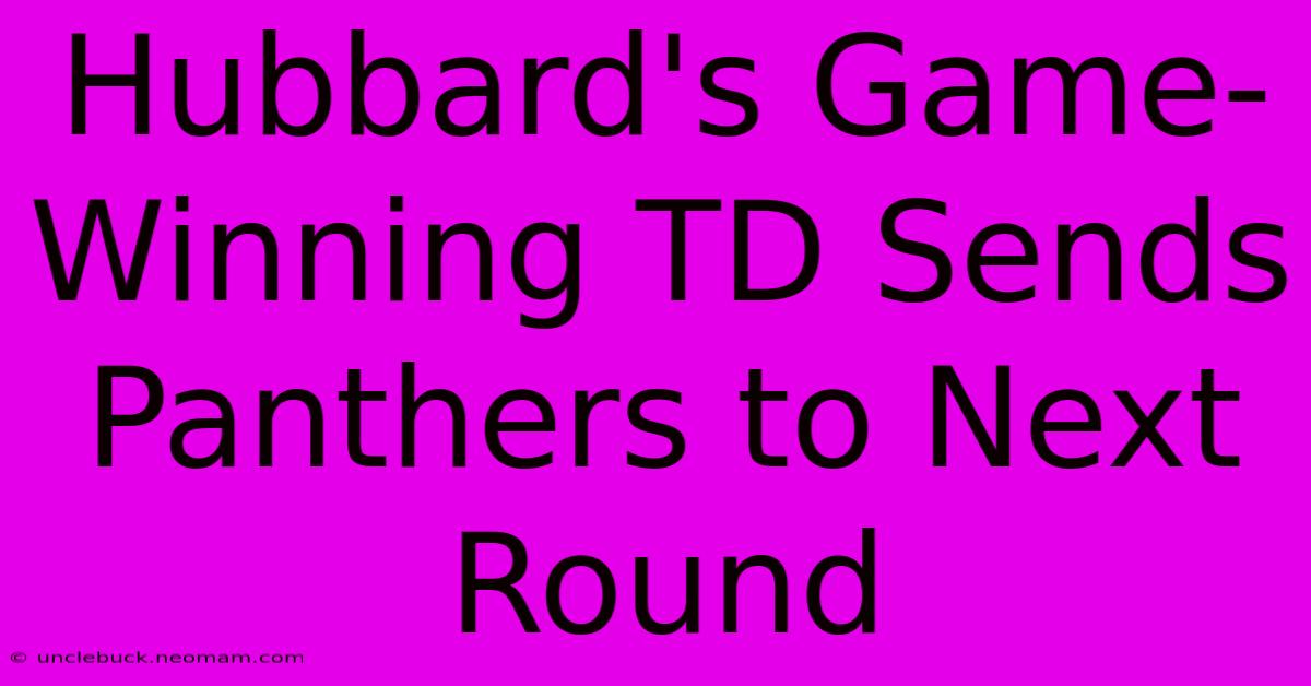 Hubbard's Game-Winning TD Sends Panthers To Next Round