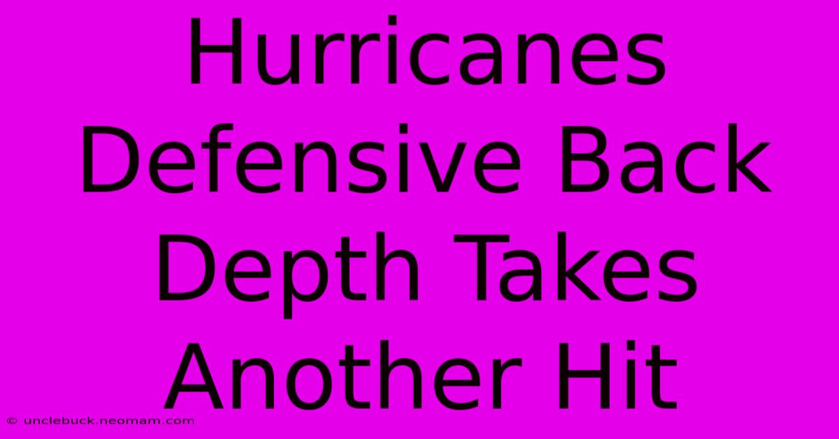 Hurricanes Defensive Back Depth Takes Another Hit