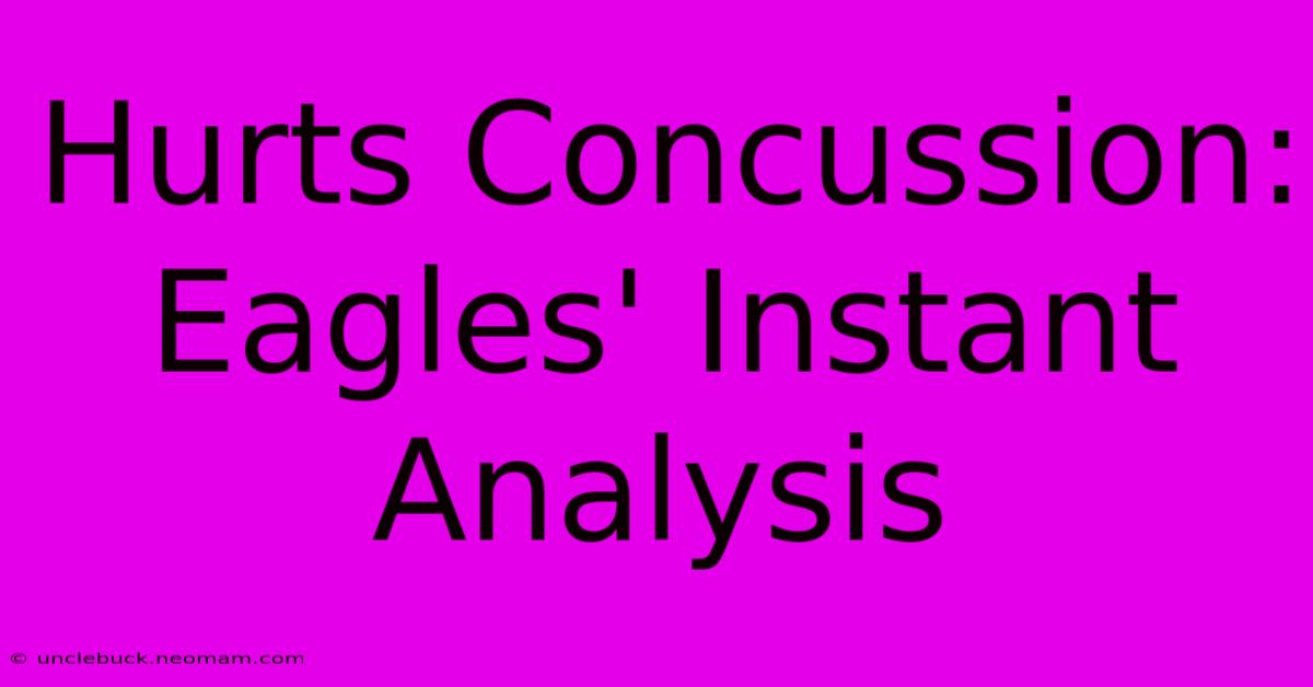 Hurts Concussion: Eagles' Instant Analysis