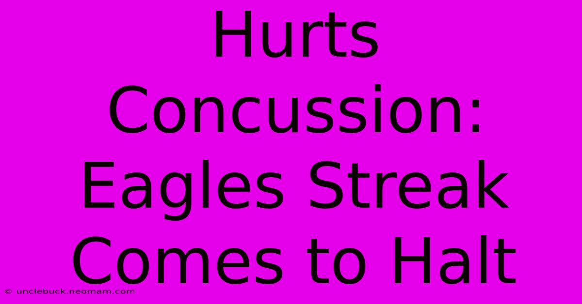 Hurts Concussion: Eagles Streak Comes To Halt