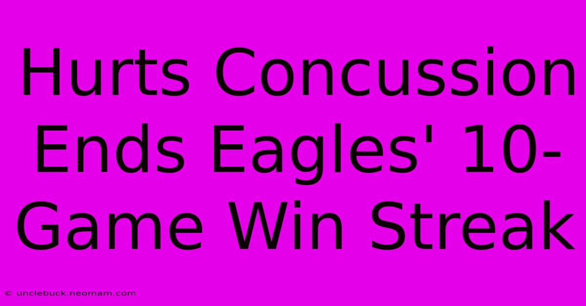 Hurts Concussion Ends Eagles' 10-Game Win Streak