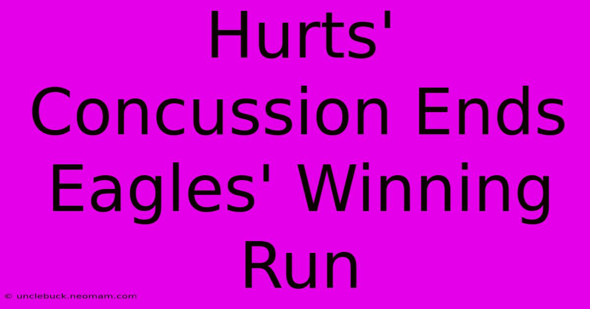 Hurts' Concussion Ends Eagles' Winning Run