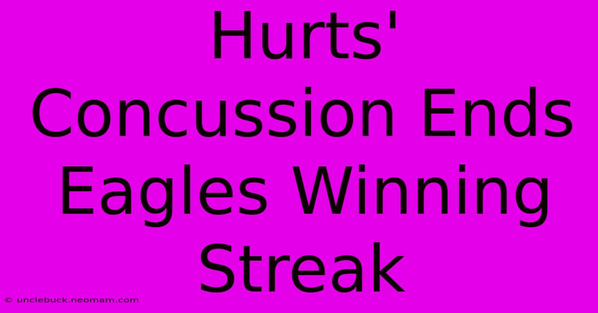 Hurts' Concussion Ends Eagles Winning Streak