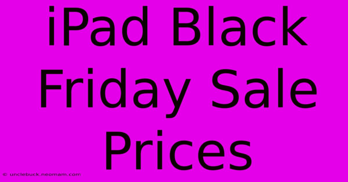 IPad Black Friday Sale Prices