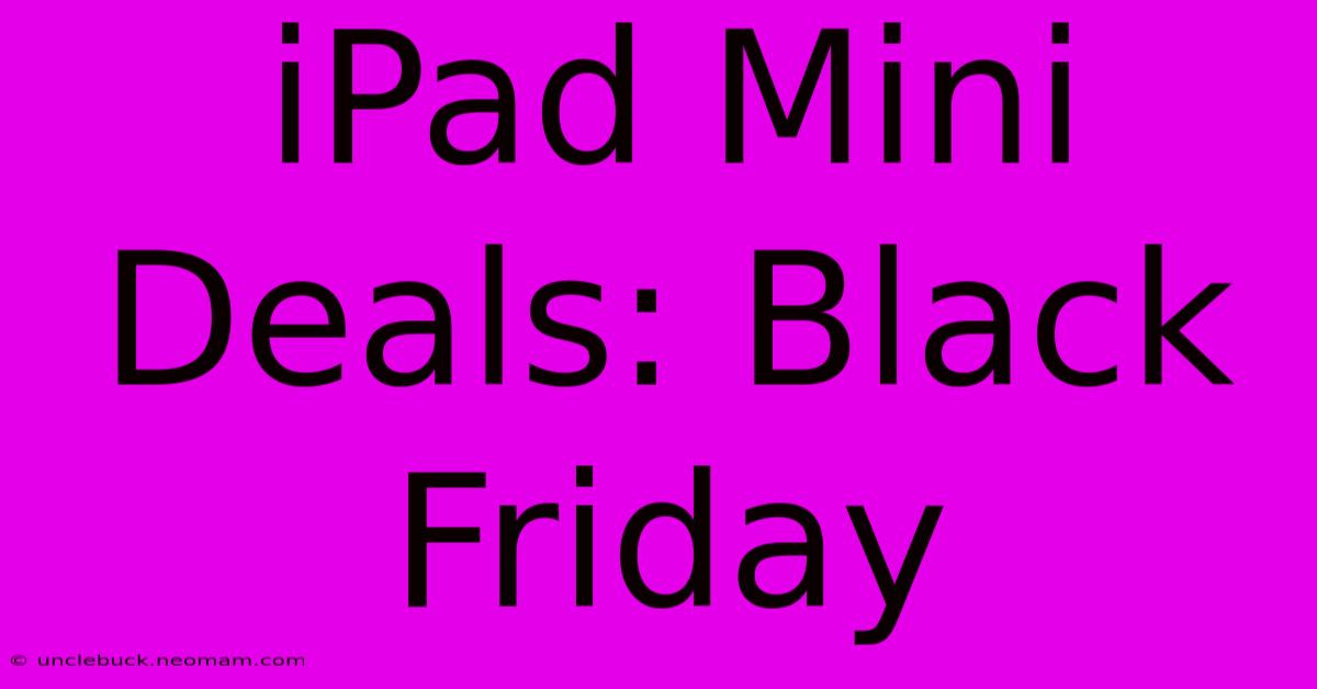 IPad Mini Deals: Black Friday