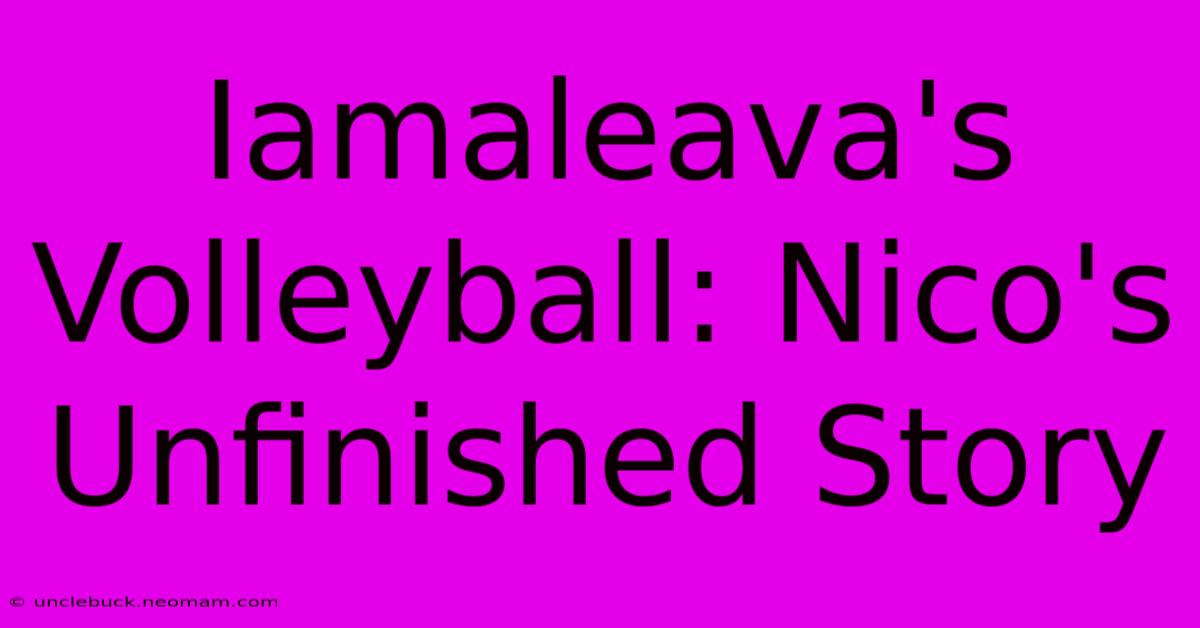 Iamaleava's Volleyball: Nico's Unfinished Story