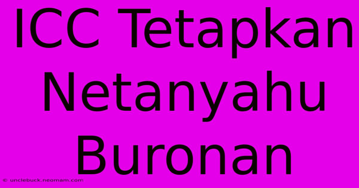 ICC Tetapkan Netanyahu Buronan