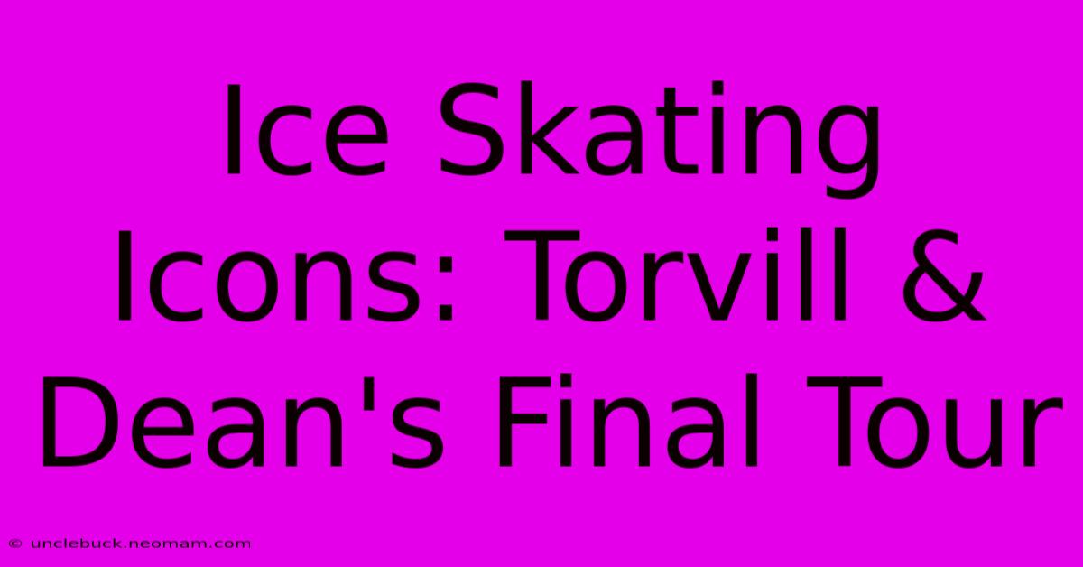 Ice Skating Icons: Torvill & Dean's Final Tour 