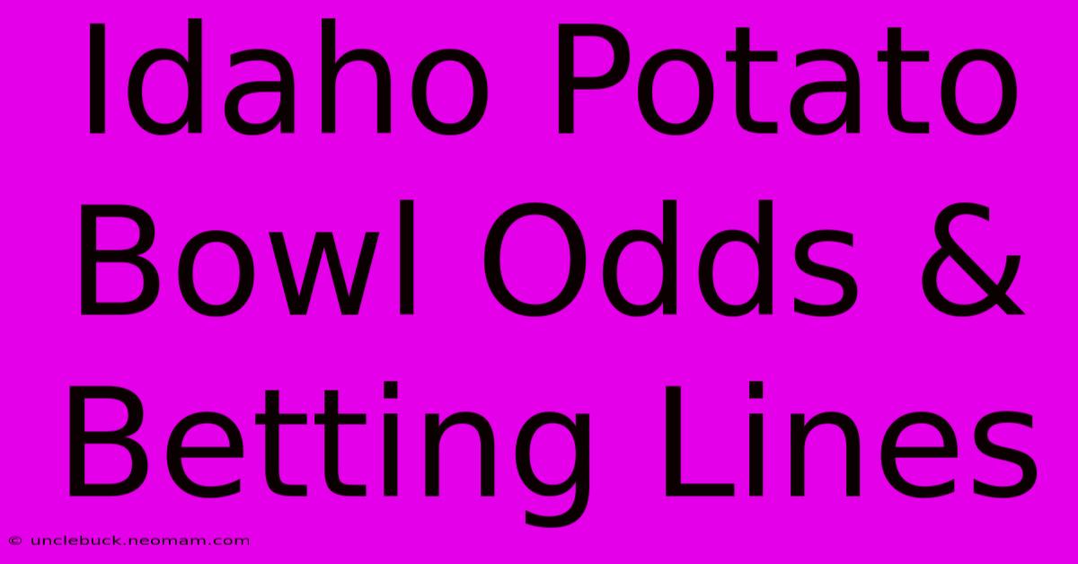 Idaho Potato Bowl Odds & Betting Lines